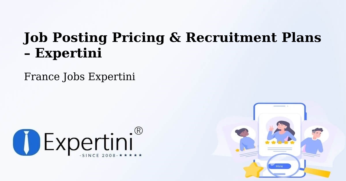 Job Posting Pricing & Recruitment Plans – Eckbolsheim - Eckbolsheim, France Jobs Expertini